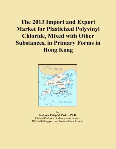 The 2013 Import and Export Market for Plasticized Polyvinyl Chloride, Mixed with Other Substances, in Primary Forms in Hong Kong