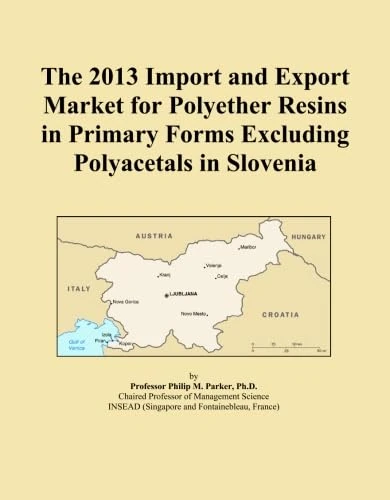 The 2013 Import and Export Market for Polyether Resins in Primary Forms Excluding Polyacetals in Slovenia