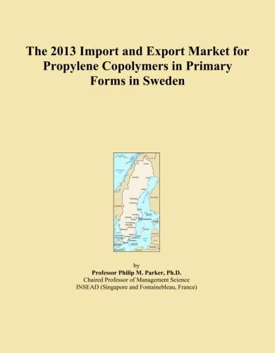 The 2013 Import and Export Market for Propylene Copolymers in Primary Forms in Sweden