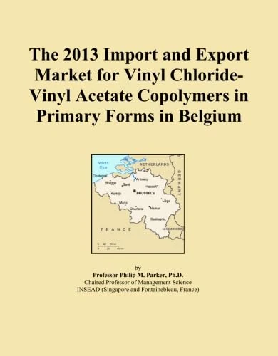 The 2013 Import and Export Market for Vinyl Chloride-Vinyl Acetate Copolymers in Primary Forms in Belgium
