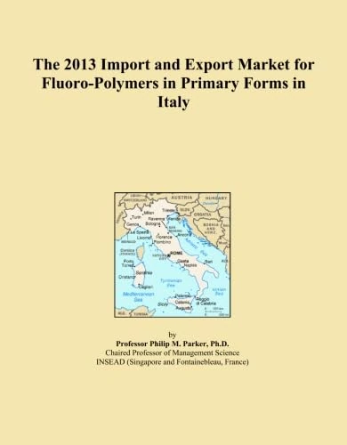 The 2013 Import and Export Market for Fluoro-Polymers in Primary Forms in Italy