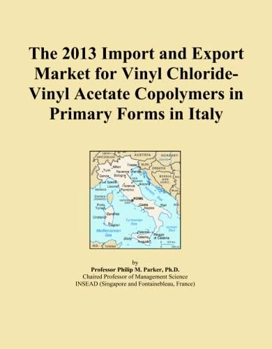 The 2013 Import and Export Market for Vinyl Chloride-Vinyl Acetate Copolymers in Primary Forms in Italy
