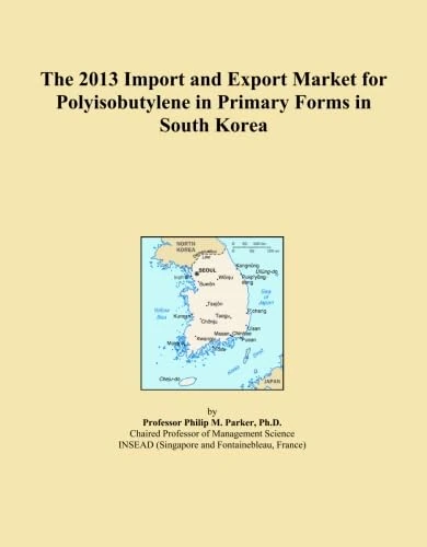 The 2013 Import and Export Market for Polyisobutylene in Primary Forms in South Korea