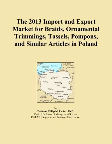 The 2013 Import and Export Market for Braids, Ornamental Trimmings, Tassels, Pompons, and Similar Articles in Poland