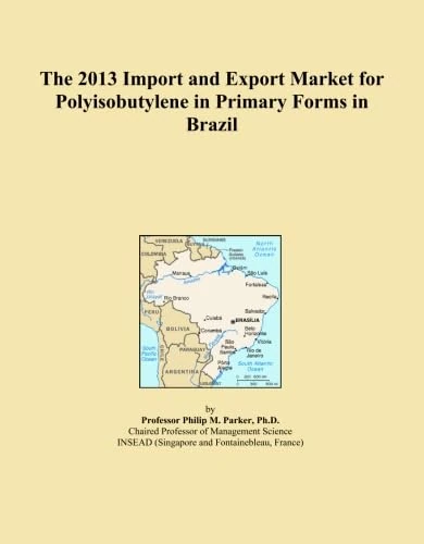 The 2013 Import and Export Market for Polyisobutylene in Primary Forms in Brazil