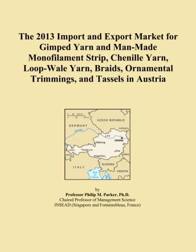 The 2013 Import and Export Market for Gimped Yarn and Man-Made Monofilament Strip, Chenille Yarn, Loop-Wale Yarn, Braids, Ornamental Trimmings, and Tassels in Austria