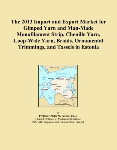 The 2013 Import and Export Market for Gimped Yarn and Man-Made Monofilament Strip, Chenille Yarn, Loop-Wale Yarn, Braids, Ornamental Trimmings, and Tassels in Estonia