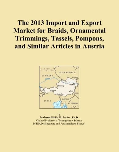 The 2013 Import and Export Market for Braids, Ornamental Trimmings, Tassels, Pompons, and Similar Articles in Austria