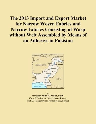 The 2013 Import and Export Market for Narrow Woven Fabrics and Narrow Fabrics Consisting of Warp without Weft Assembled by Means of an Adhesive in Pakistan