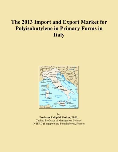 The 2013 Import and Export Market for Polyisobutylene in Primary Forms in Italy