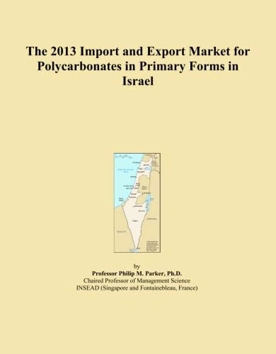 The 2013 Import and Export Market for Polycarbonates in Primary Forms in Israel