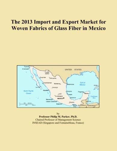 The 2013 Import and Export Market for Woven Fabrics of Glass Fiber in Mexico
