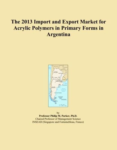 The 2013 Import and Export Market for Acrylic Polymers in Primary Forms in Argentina