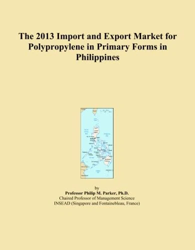 The 2013 Import and Export Market for Polypropylene in Primary Forms in Philippines