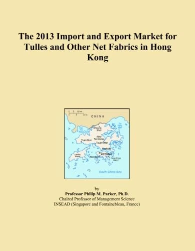 The 2013 Import and Export Market for Tulles and Other Net Fabrics in Hong Kong
