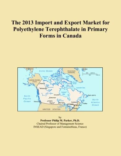 The 2013 Import and Export Market for Polyethylene Terephthalate in Primary Forms in Canada