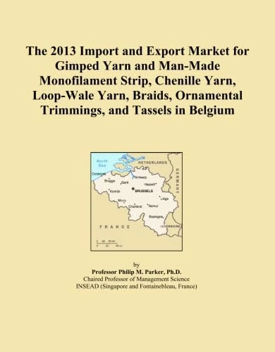 The 2013 Import and Export Market for Gimped Yarn and Man-Made Monofilament Strip, Chenille Yarn, Loop-Wale Yarn, Braids, Ornamental Trimmings, and Tassels in Belgium
