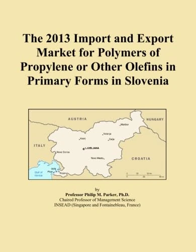 The 2013 Import and Export Market for Polymers of Propylene or Other Olefins in Primary Forms in Slovenia