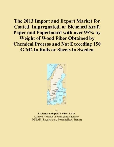 The 2013 Import and Export Market for Coated, Impregnated, or Bleached Kraft Paper and Paperboard with over 95% by Weight of Wood Fiber Obtained by ... 150 G/M2 in Rolls or Sheets in Sweden