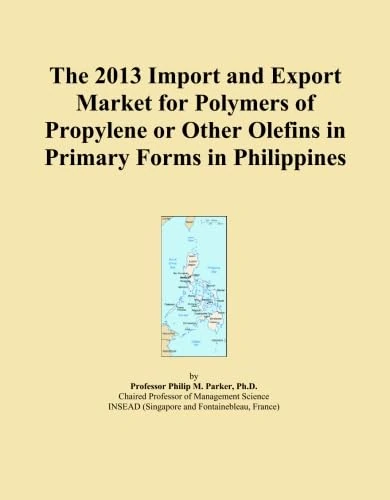 The 2013 Import and Export Market for Polymers of Propylene or Other Olefins in Primary Forms in Philippines