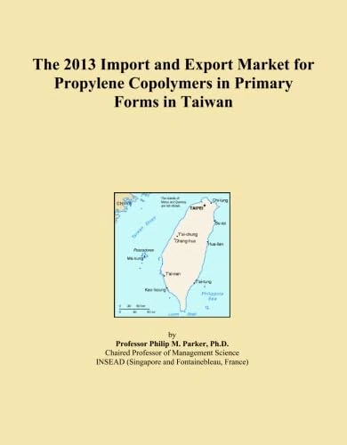 The 2013 Import and Export Market for Propylene Copolymers in Primary Forms in Taiwan