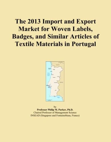 The 2013 Import and Export Market for Woven Labels, Badges, and Similar Articles of Textile Materials in Portugal