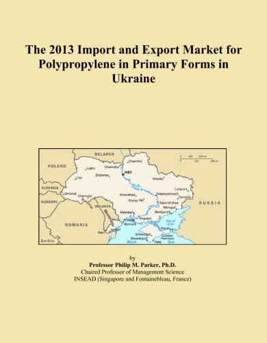 The 2013 Import and Export Market for Polypropylene in Primary Forms in Ukraine