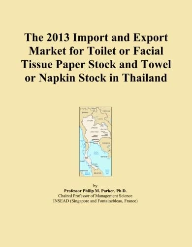 The 2013 Import and Export Market for Toilet or Facial Tissue Paper Stock and Towel or Napkin Stock in Thailand