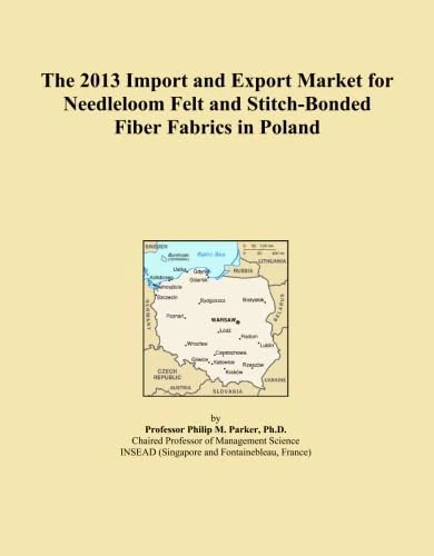 The 2013 Import and Export Market for Needleloom Felt and Stitch-Bonded Fiber Fabrics in Poland