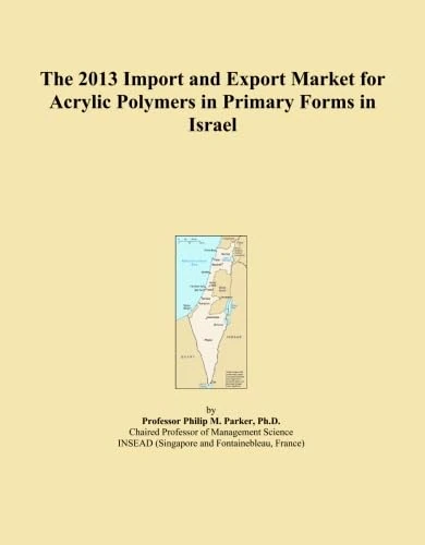 The 2013 Import and Export Market for Acrylic Polymers in Primary Forms in Israel