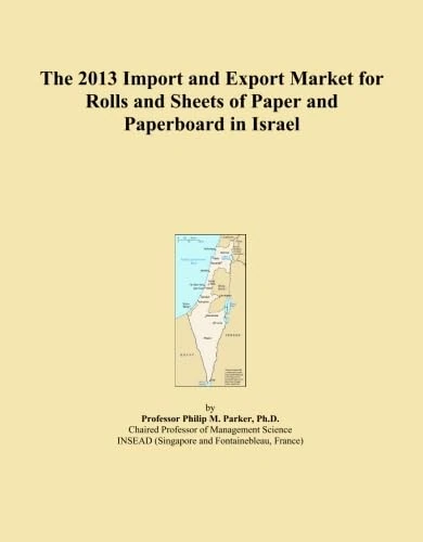 The 2013 Import and Export Market for Rolls and Sheets of Paper and Paperboard in Israel