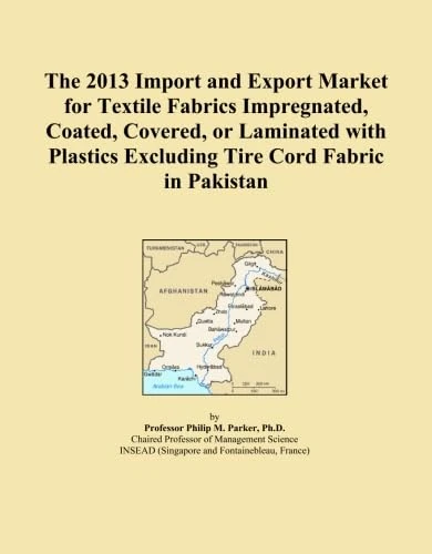 The 2013 Import and Export Market for Textile Fabrics Impregnated, Coated, Covered, or Laminated with Plastics Excluding Tire Cord Fabric in Pakistan