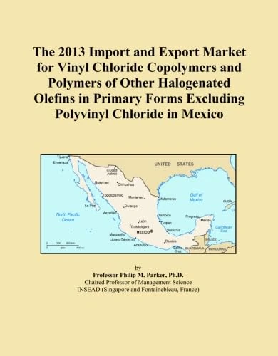 The 2013 Import and Export Market for Vinyl Chloride Copolymers and Polymers of Other Halogenated Olefins in Primary Forms Excluding Polyvinyl Chloride in Mexico