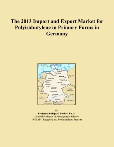 The 2013 Import and Export Market for Polyisobutylene in Primary Forms in Germany