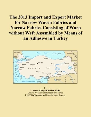 The 2013 Import and Export Market for Narrow Woven Fabrics and Narrow Fabrics Consisting of Warp without Weft Assembled by Means of an Adhesive in Turkey