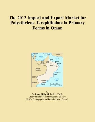 The 2013 Import and Export Market for Polyethylene Terephthalate in Primary Forms in Oman