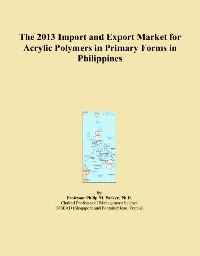 The 2013 Import and Export Market for Acrylic Polymers in Primary Forms in Philippines