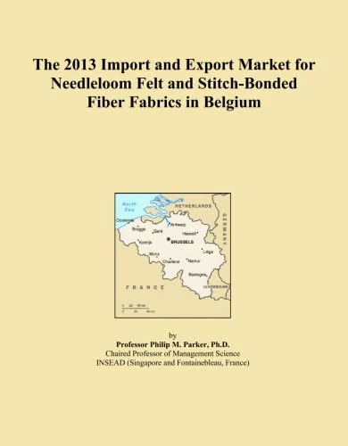 The 2013 Import and Export Market for Needleloom Felt and Stitch-Bonded Fiber Fabrics in Belgium