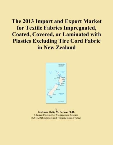 The 2013 Import and Export Market for Textile Fabrics Impregnated, Coated, Covered, or Laminated with Plastics Excluding Tire Cord Fabric in New Zealand