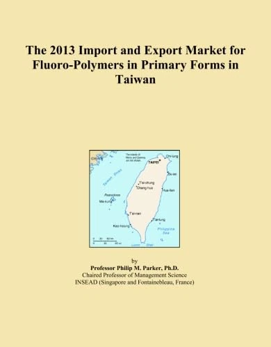The 2013 Import and Export Market for Fluoro-Polymers in Primary Forms in Taiwan