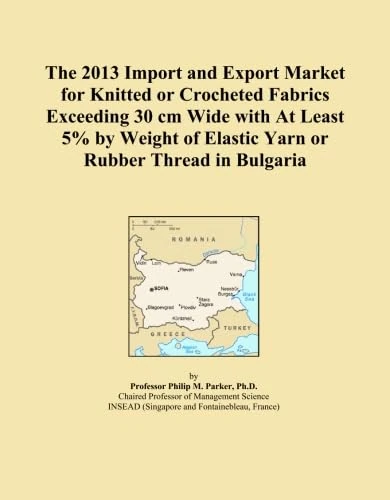 The 2013 Import and Export Market for Knitted or Crocheted Fabrics Exceeding 30 cm Wide with At Least 5% by Weight of Elastic Yarn or Rubber Thread in Bulgaria