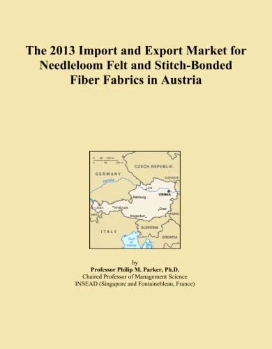 The 2013 Import and Export Market for Needleloom Felt and Stitch-Bonded Fiber Fabrics in Austria
