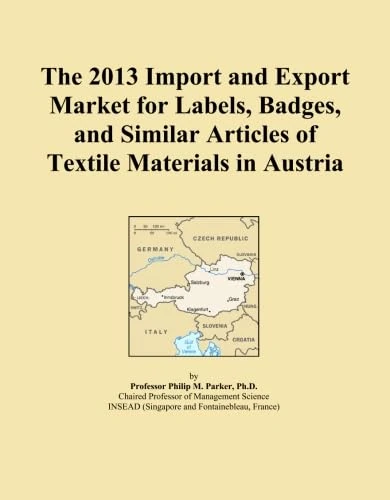 The 2013 Import and Export Market for Labels, Badges, and Similar Articles of Textile Materials in Austria