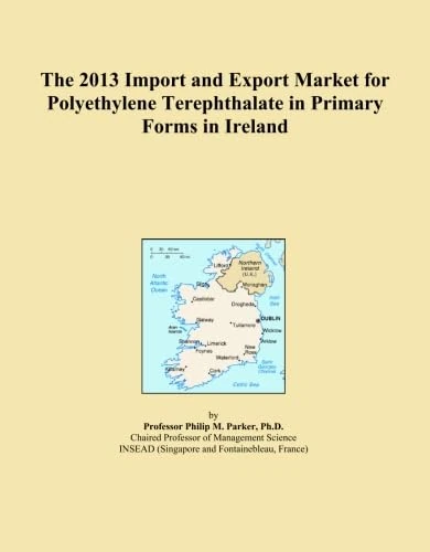 The 2013 Import and Export Market for Polyethylene Terephthalate in Primary Forms in Ireland