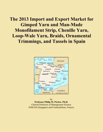 The 2013 Import and Export Market for Gimped Yarn and Man-Made Monofilament Strip, Chenille Yarn, Loop-Wale Yarn, Braids, Ornamental Trimmings, and Tassels in Spain