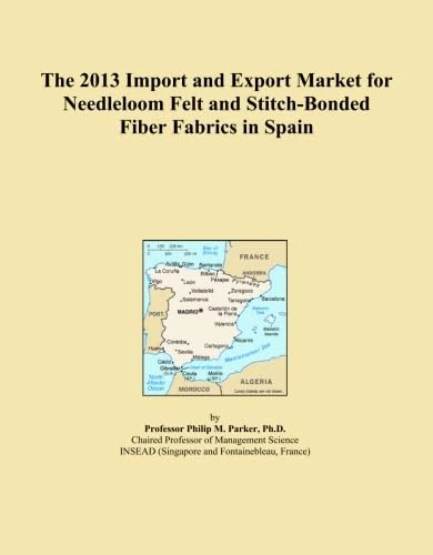 The 2013 Import and Export Market for Needleloom Felt and Stitch-Bonded Fiber Fabrics in Spain