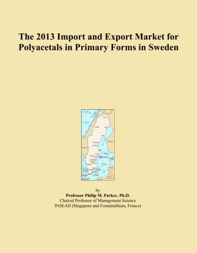 The 2013 Import and Export Market for Polyacetals in Primary Forms in Sweden