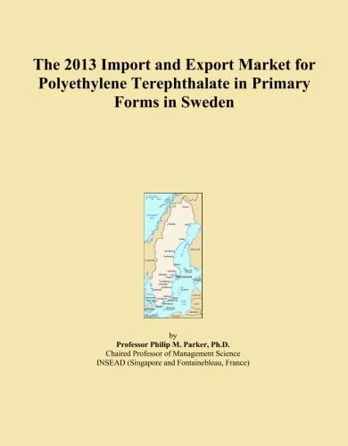 The 2013 Import and Export Market for Polyethylene Terephthalate in Primary Forms in Sweden