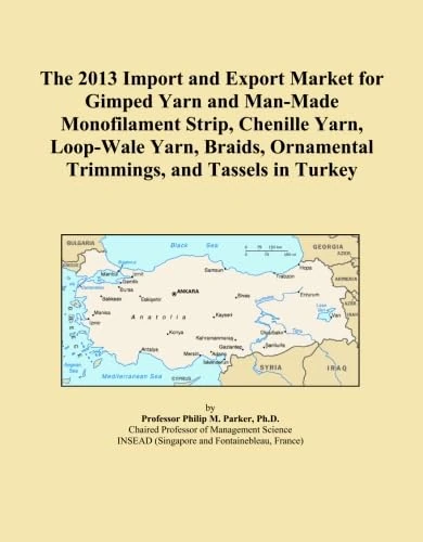 The 2013 Import and Export Market for Gimped Yarn and Man-Made Monofilament Strip, Chenille Yarn, Loop-Wale Yarn, Braids, Ornamental Trimmings, and Tassels in Turkey