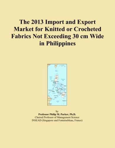 The 2013 Import and Export Market for Knitted or Crocheted Fabrics Not Exceeding 30 cm Wide in Philippines